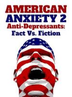 Watch American Anxiety 2: Anti-Depressants: Fact Vs. Fiction 123MoviesFree