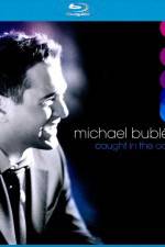 Watch Michael Buble Caught In The Act 123MoviesFree