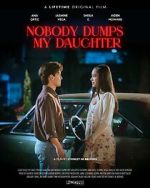 Watch Nobody Dumps My Daughter 123MoviesFree