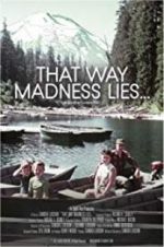 Watch That Way Madness Lies... 123MoviesFree