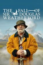 Watch The Fall of Sir Douglas Weatherford 123MoviesFree