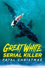 Watch Great White Serial Killer: Fatal Christmas 123MoviesFree