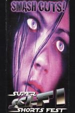 Watch Smash Cuts! Super Sci-Fi Shorts Fest 123MoviesFree