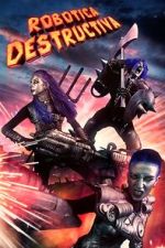 Watch Robotica Destructiva 123MoviesFree