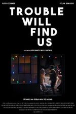 Watch Trouble Will Find Us 123MoviesFree