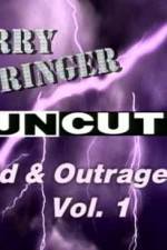 Watch Jerry Springer Wild  and Outrageous Vol 1 123MoviesFree
