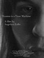 Watch Trauma Is a Time Machine 123MoviesFree