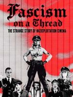 Watch Fascism on a Thread- The Strange Story of Nazisploitation Cinema 123MoviesFree