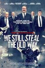 Watch We Still Steal the Old Way 123MoviesFree
