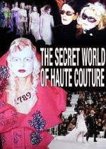 Watch The Secret World of Haute Couture 123MoviesFree