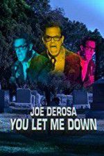 Watch Joe Derosa You Let Me Down 123MoviesFree