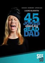 Watch 45 Jokes About My Dead Dad 123MoviesFree