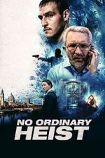 Watch No Ordinary Heist 123MoviesFree