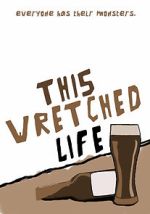 Watch This Wretched Life 123MoviesFree
