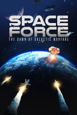 Watch Space Force: The Dawn of Galactic Warfare 123MoviesFree