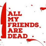 Watch All My Friends Are Dead 123MoviesFree