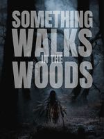 Watch Something Walks in the Woods 123MoviesFree