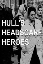 Watch Hull\'s Headscarf Heroes 123MoviesFree