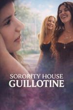 Watch Sorority House Guillotine 123MoviesFree