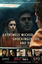Watch Extremely Wicked, Shockingly Evil, and Vile 123MoviesFree