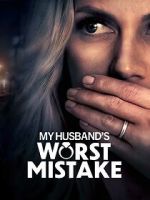 Watch My Husband\'s Worst Mistake 123MoviesFree
