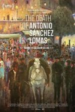 Watch The Death of Antonio Sanchez Lomas 123MoviesFree