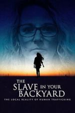 Watch The Slave in Your Backyard: The Local Reality of Human Trafficking 123MoviesFree