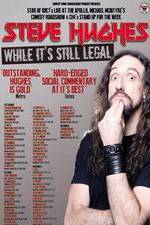 Watch Steve Hughes: While It's Still Legal 123MoviesFree