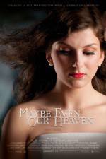 Watch Maybe Even Our Heaven 123MoviesFree