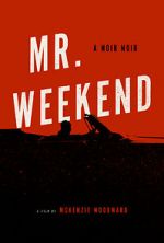 Watch Mr. Weekend 123MoviesFree