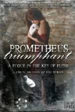 Watch Prometheus Triumphant: A Fugue in the Key of Flesh 123MoviesFree