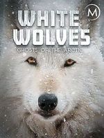 Watch White Wolves: Ghosts of the Arctic 123MoviesFree