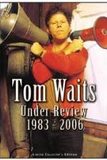 Watch Tom Waits - Under Review: 1983-2006 123MoviesFree