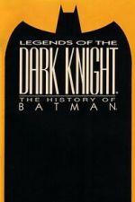 Watch Legends of the Dark Knight: The History of Batman 123MoviesFree