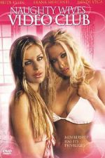 Watch Naughty Wives Video Club 123MoviesFree