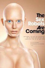 Watch The Sex Robots Are Coming! 123MoviesFree