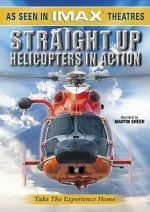 Watch Straight Up: Helicopters in Action 123MoviesFree