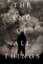 Watch The End of All Things 123MoviesFree