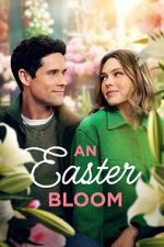 Watch An Easter Bloom 123MoviesFree