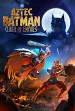 Watch Aztec Batman: Clash of Empires 123MoviesFree
