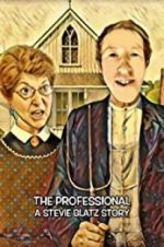 Watch The Professional: A Stevie Blatz Story 123MoviesFree