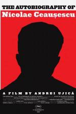 Watch Autobiografia lui Nicolae Ceausescu 123MoviesFree