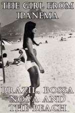 Watch The Girl from Ipanema: Brazil, Bossa Nova and the Beach 123MoviesFree