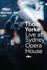 Watch Thom Yorke Live at Sydney Opera House 123MoviesFree