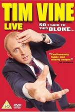 Watch Tim Vine So I Said to This Bloke 123MoviesFree