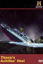 Watch Titanic's Achilles Heel 123MoviesFree