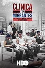 Watch Cl�nica de Migrantes: Life, Liberty, and the Pursuit of Happiness 123MoviesFree