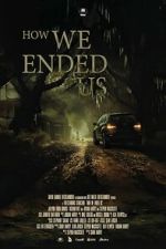 Watch How We Ended Us 123MoviesFree