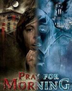 Watch Pray for Morning 123MoviesFree