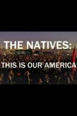 Watch The Natives: This Is Our America 123MoviesFree